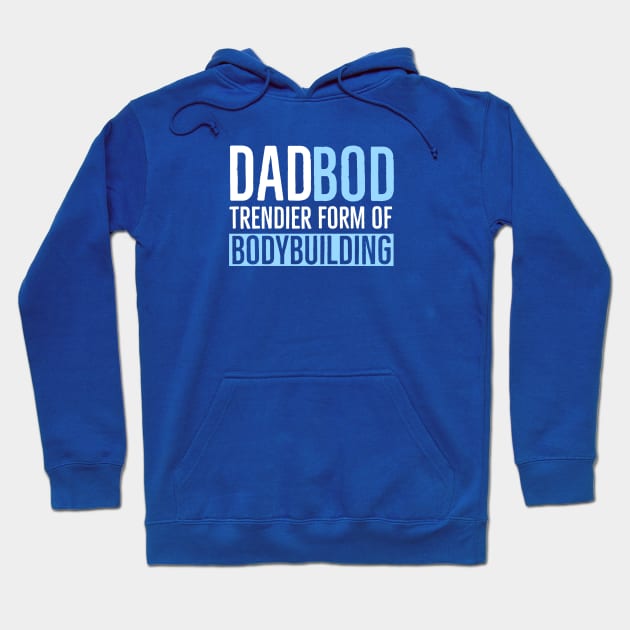 Dad Bod Trendier Form of Bodybuilding Hoodie by DB Teez and More